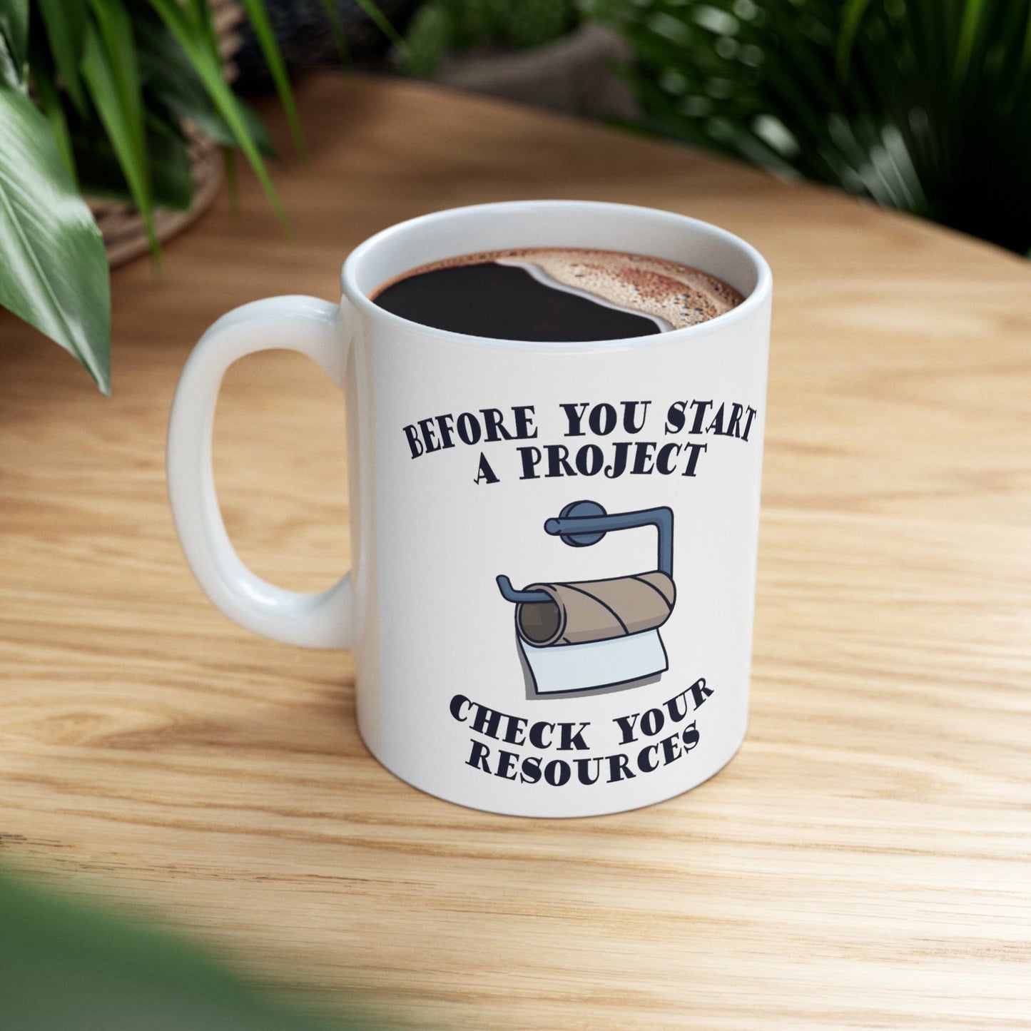 Before You Start A Project ~ 11oz Ceramic Mug
