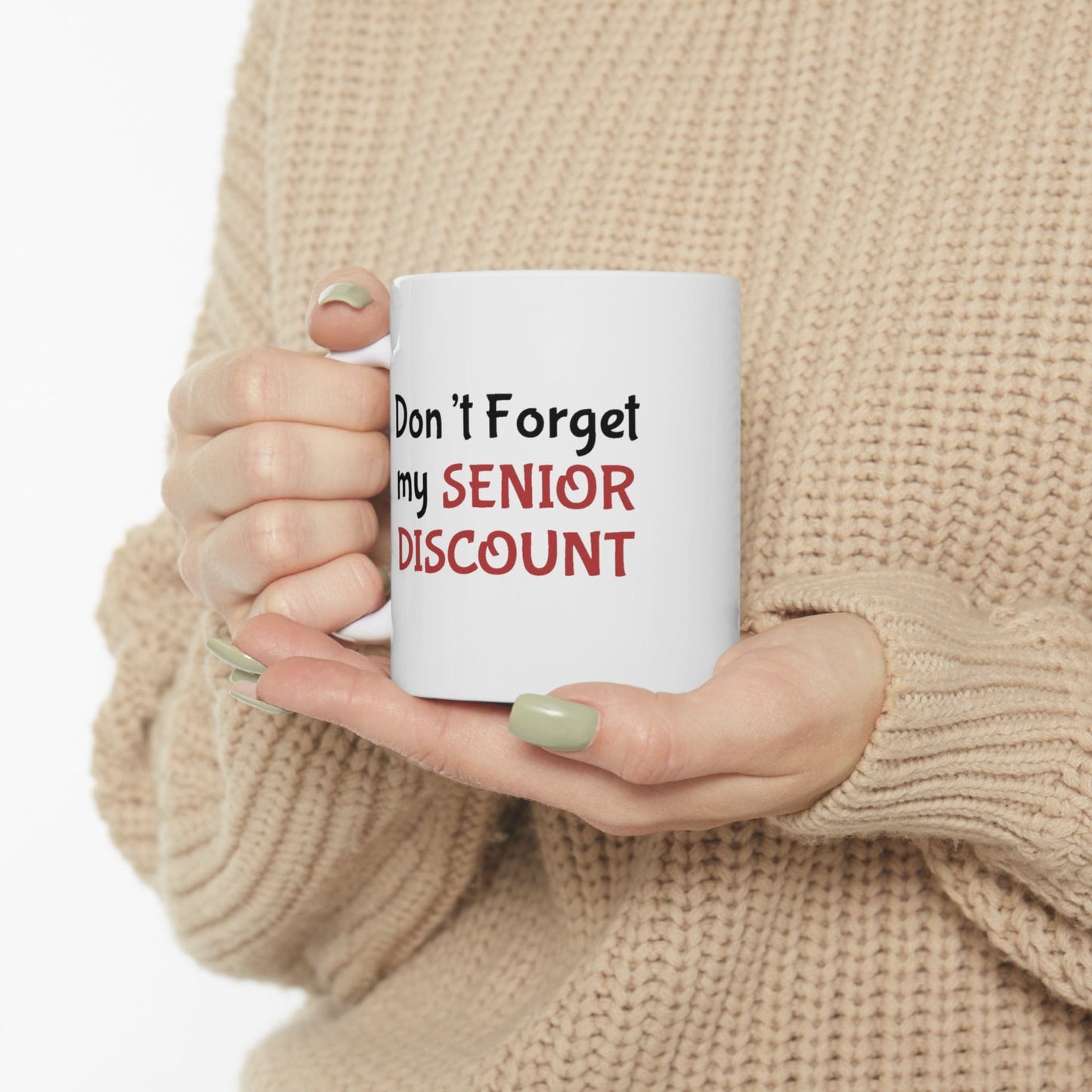 Don't Forget My SENIOR DISCOUNT 11oz Ceramic Mug