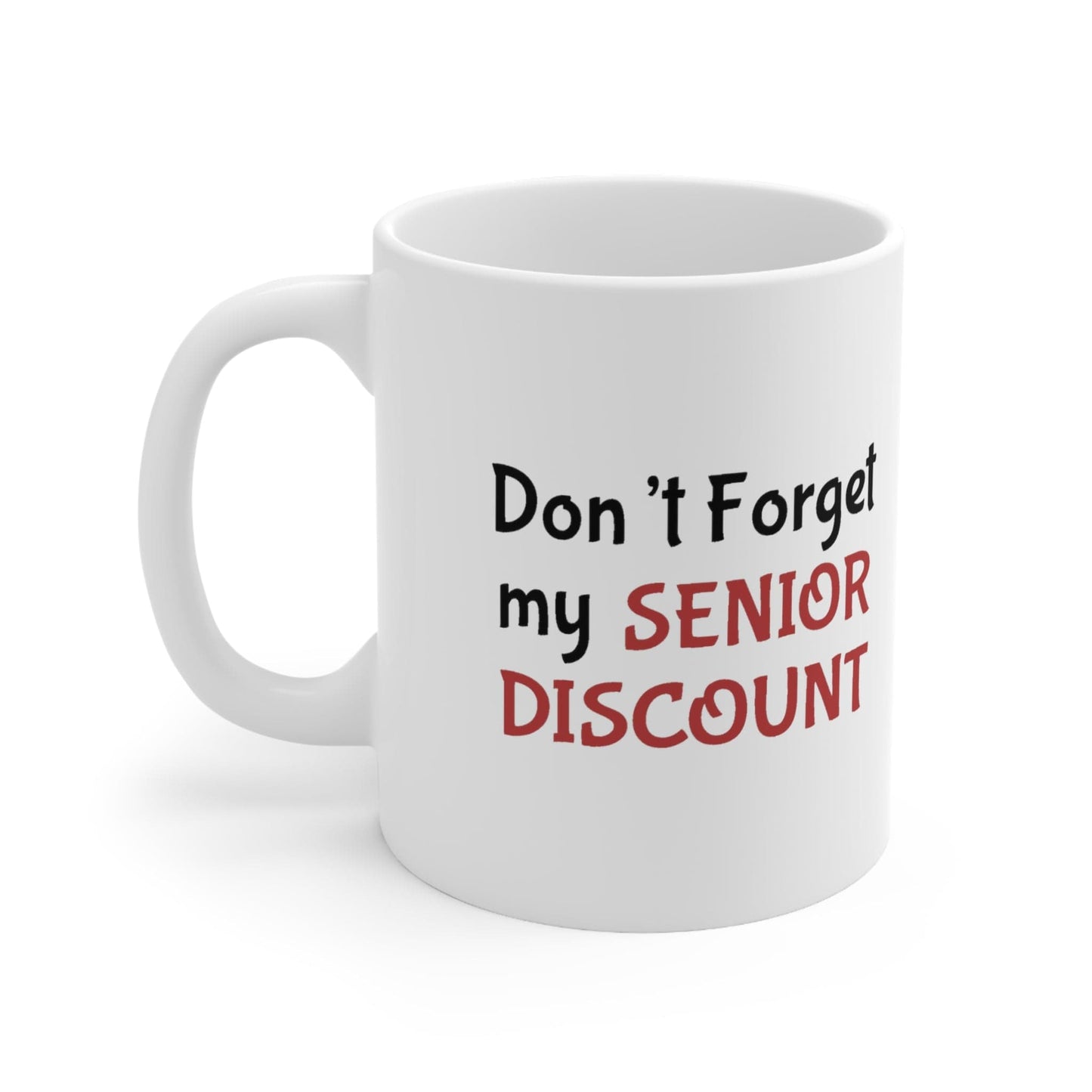 Don't Forget My SENIOR DISCOUNT 11oz Ceramic Mug