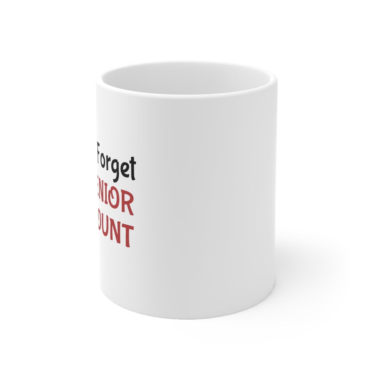 Don't Forget My SENIOR DISCOUNT 11oz Ceramic Mug