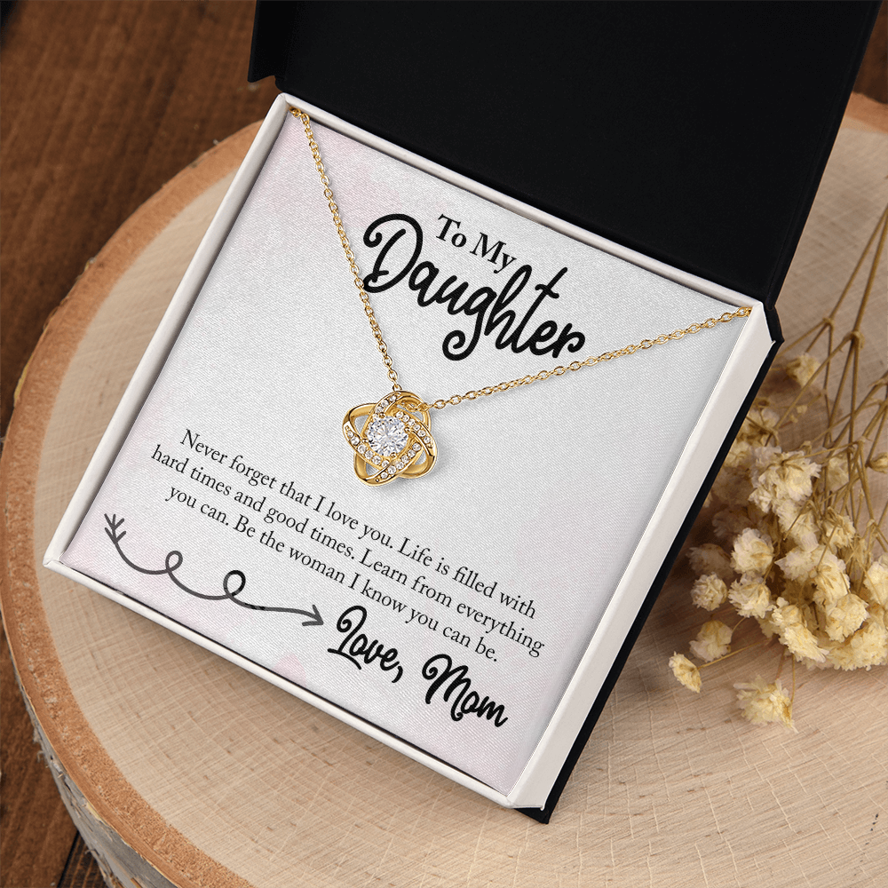 To My Daughter-Life Is Filled Hard Times & Good Times-Necklace