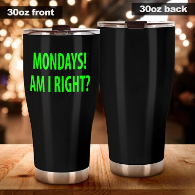 Tumbler - Monday's Am I Right? - GiddyGoatStore