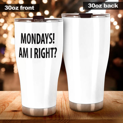 Tumbler - Monday's Am I Right? - GiddyGoatStore