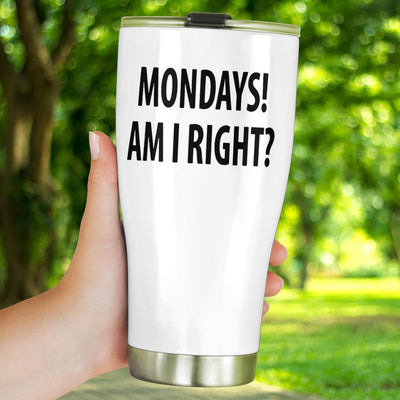 Tumbler - Monday's Am I Right? - GiddyGoatStore