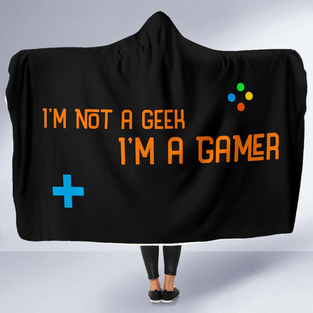 Hooded Blanket - Not a Geek I'm A Gamer - GiddyGoatStore