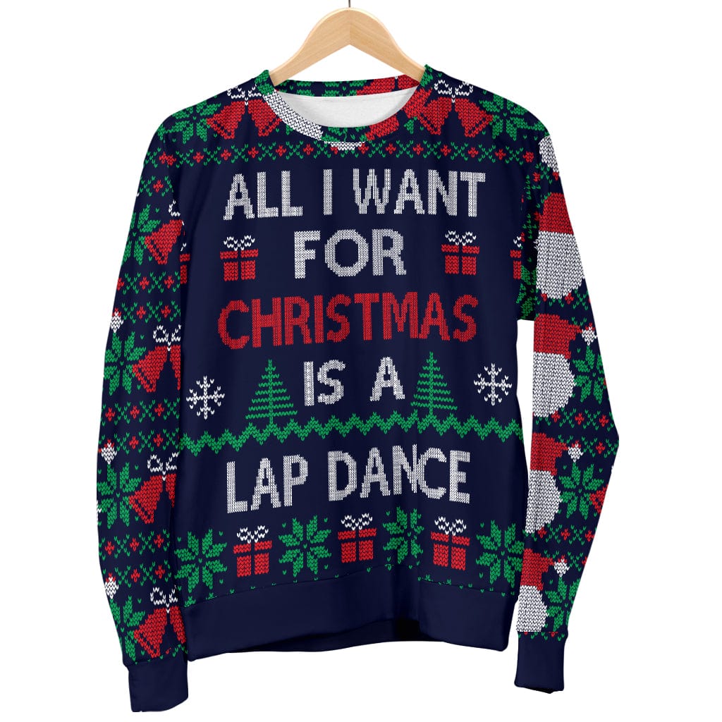 Sweater - Ugly Christmas Sweater All I Want is a Lap Dance - GiddyGoatStore