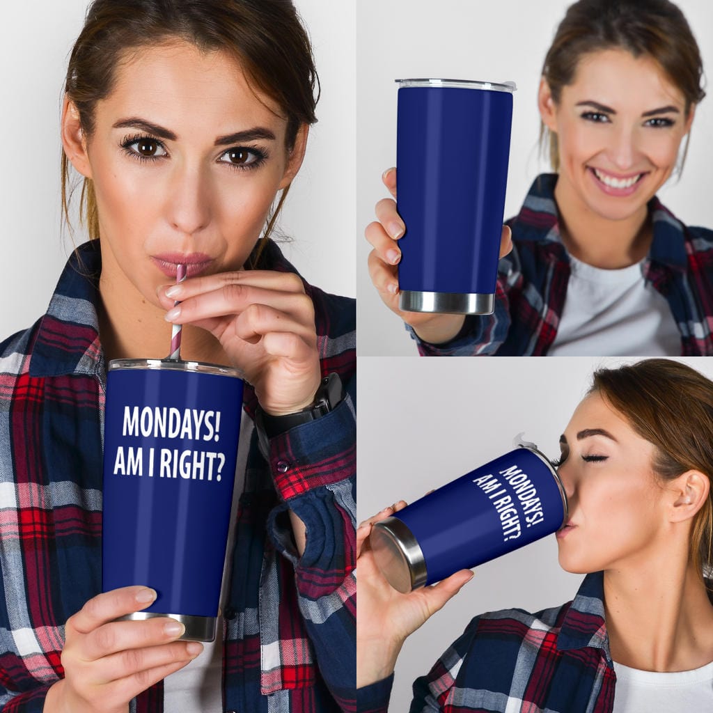 Tumbler - Monday's Am I Right? - GiddyGoatStore