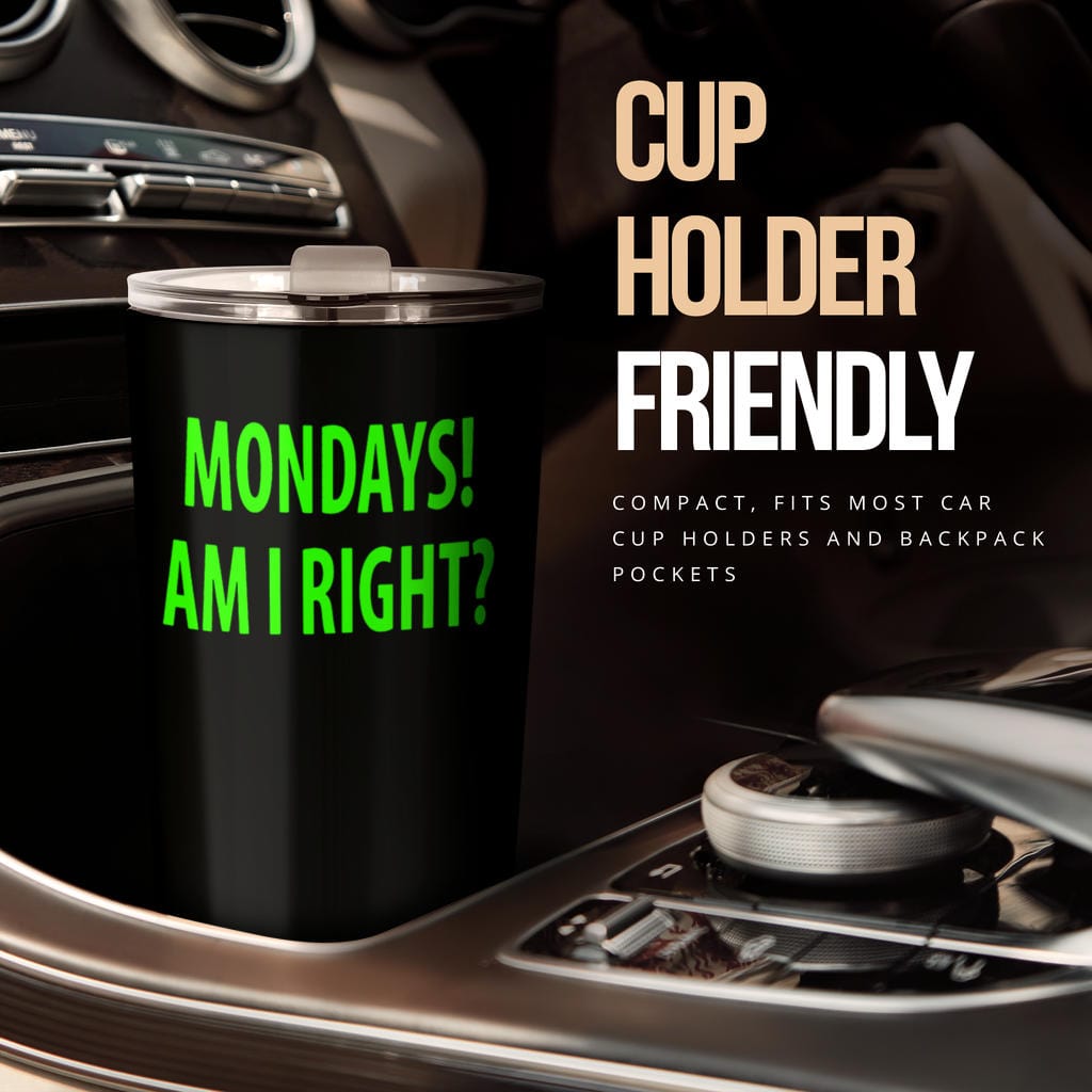 Tumbler - Monday's Am I Right? - GiddyGoatStore