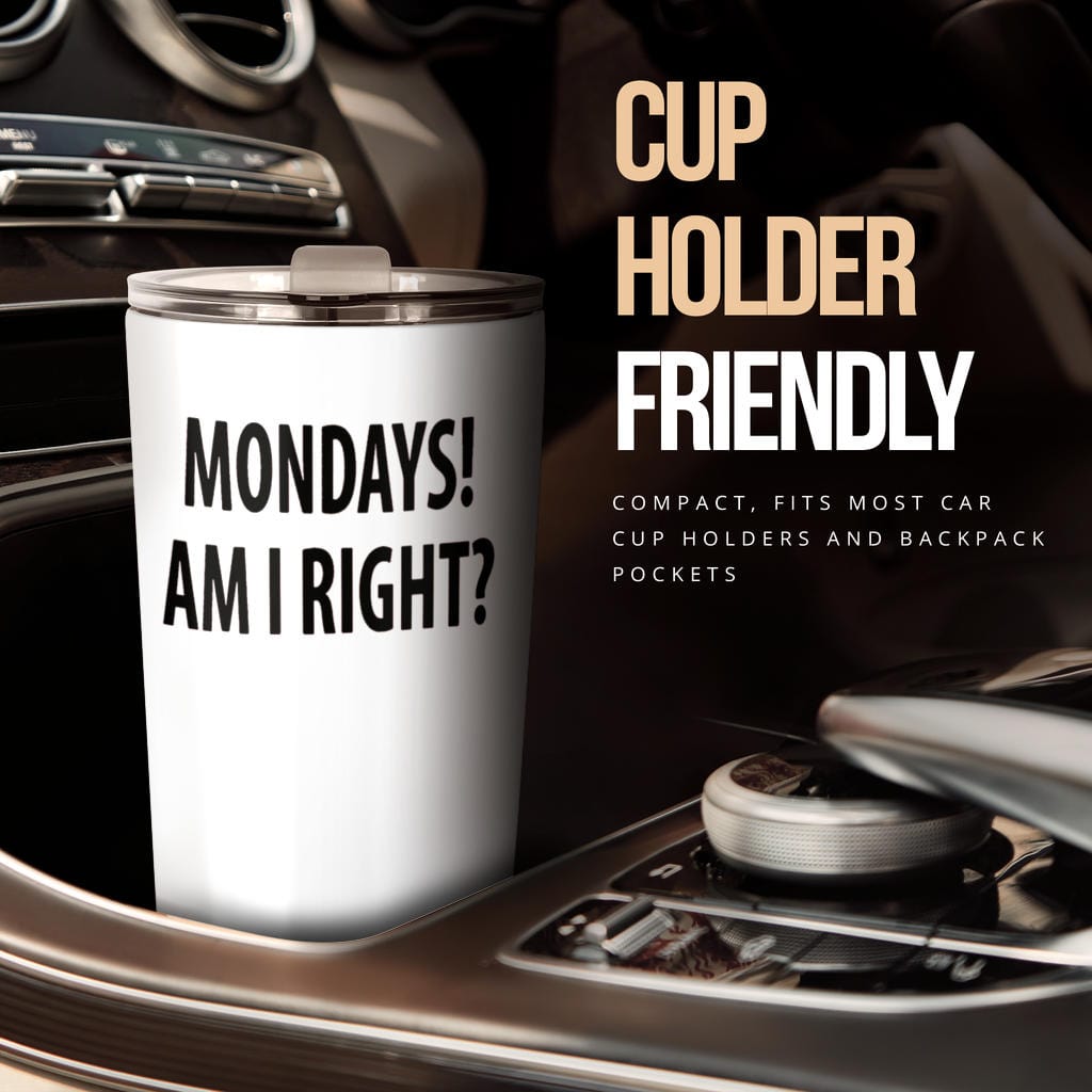 Tumbler - Monday's Am I Right? - GiddyGoatStore