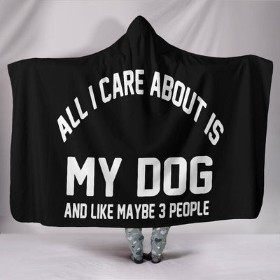 Hooded Blanket - All I Care About is my Dog - GiddyGoatStore